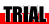 TRIAL